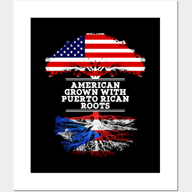 American Grown With Puerto Rican Roots - Gift for Puerto Rican From Puerto Rico Wall Art by Country Flags